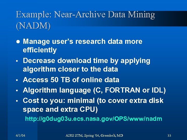 Example: Near-Archive Data Mining (NADM) l • • Manage user’s research data more efficiently