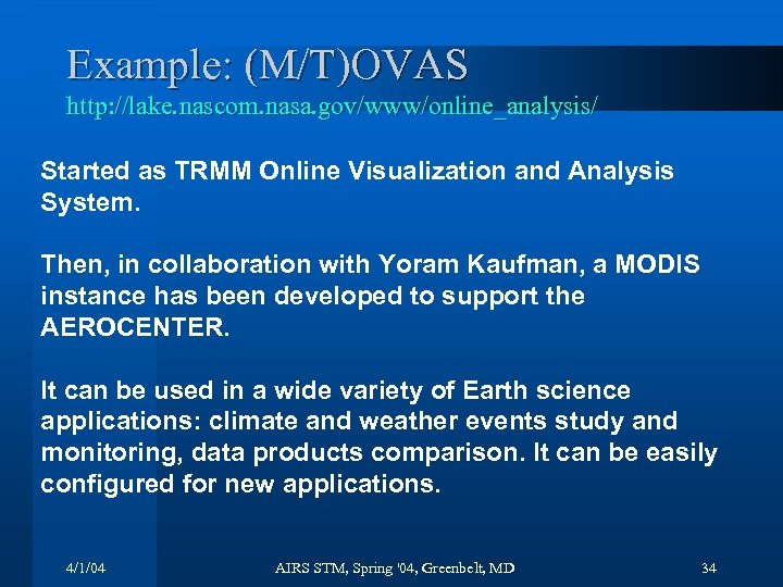 Example: (M/T)OVAS http: //lake. nascom. nasa. gov/www/online_analysis/ Started as TRMM Online Visualization and Analysis