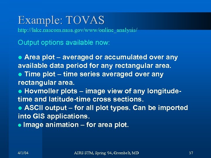 Example: TOVAS http: //lake. nascom. nasa. gov/www/online_analysis/ Output options available now: Area plot –