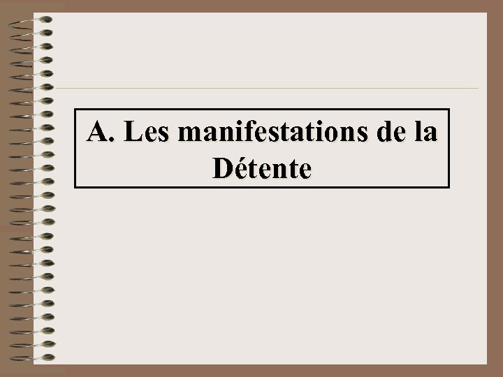 A. Les manifestations de la Détente 