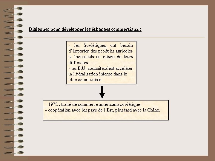 Dialoguer pour développer les échanges commerciaux : - les Soviétiques ont besoin d’importer des