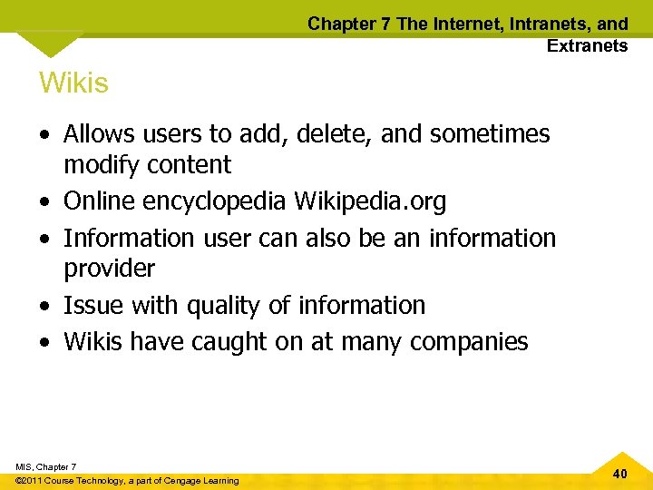 Chapter 7 The Internet, Intranets, and Extranets Wikis • Allows users to add, delete,