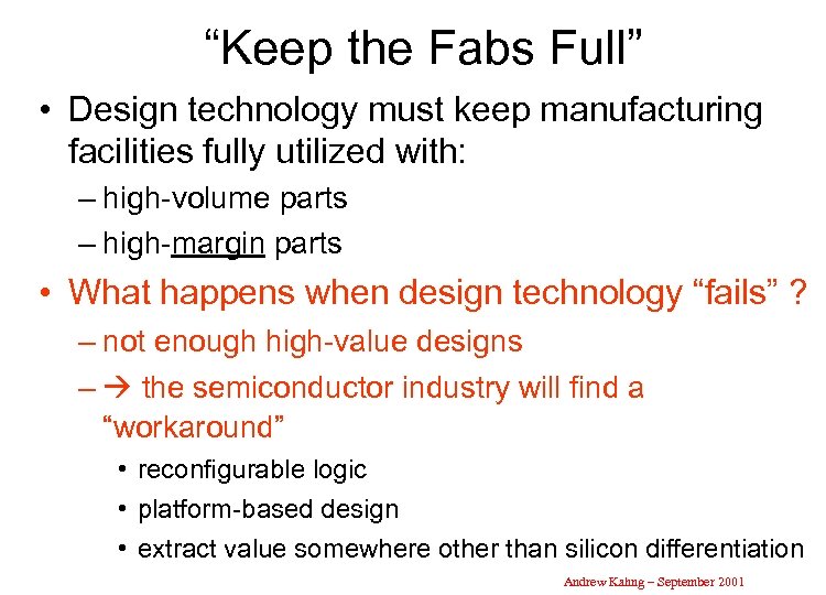 “Keep the Fabs Full” • Design technology must keep manufacturing facilities fully utilized with: