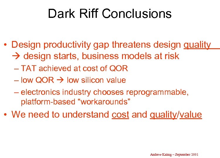 Dark Riff Conclusions • Design productivity gap threatens design quality design starts, business models