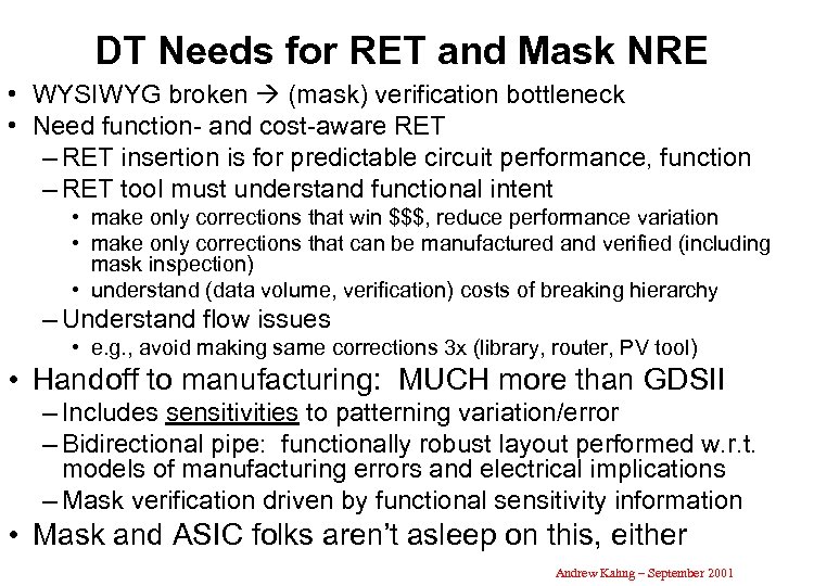 DT Needs for RET and Mask NRE • WYSIWYG broken (mask) verification bottleneck •