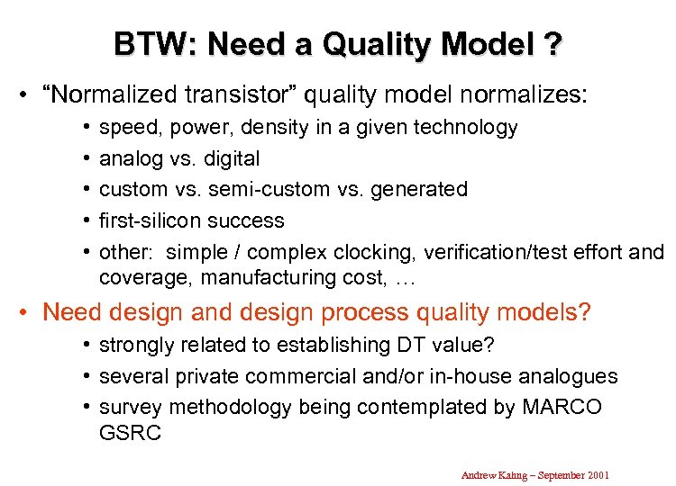 BTW: Need a Quality Model ? • “Normalized transistor” quality model normalizes: • •