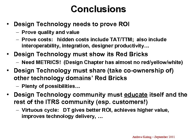 Conclusions • Design Technology needs to prove ROI – Prove quality and value –