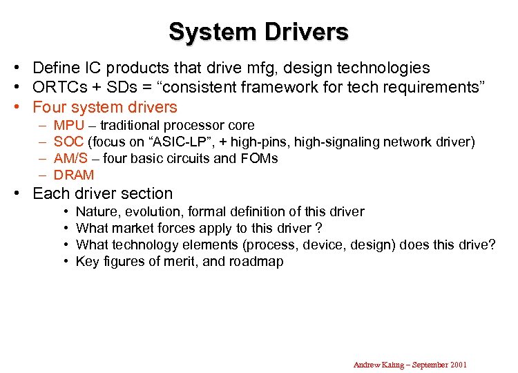 System Drivers • Define IC products that drive mfg, design technologies • ORTCs +
