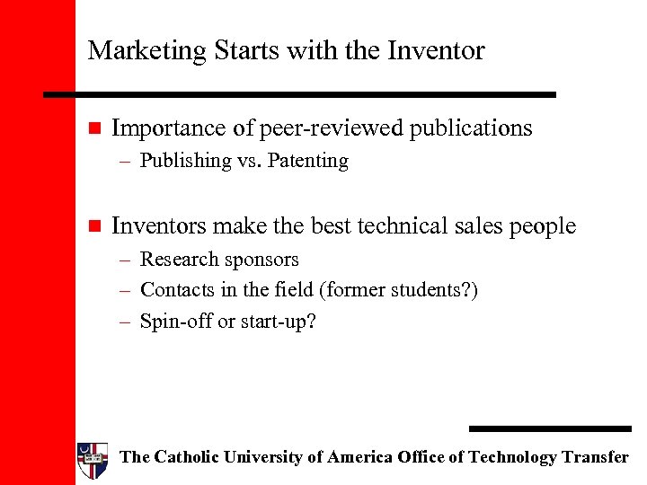Marketing Starts with the Inventor n Importance of peer-reviewed publications – Publishing vs. Patenting