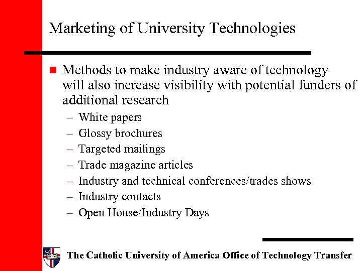 Marketing of University Technologies n Methods to make industry aware of technology will also
