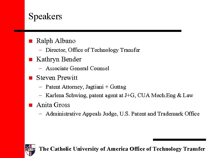 Speakers n Ralph Albano – Director, Office of Technology Transfer n Kathryn Bender –