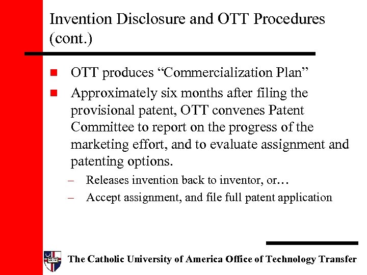 Invention Disclosure and OTT Procedures (cont. ) OTT produces “Commercialization Plan” n Approximately six