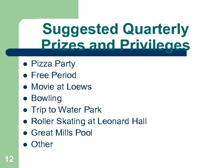 Suggested Quarterly Prizes and Privileges l l l l 12 Pizza Party Free Period