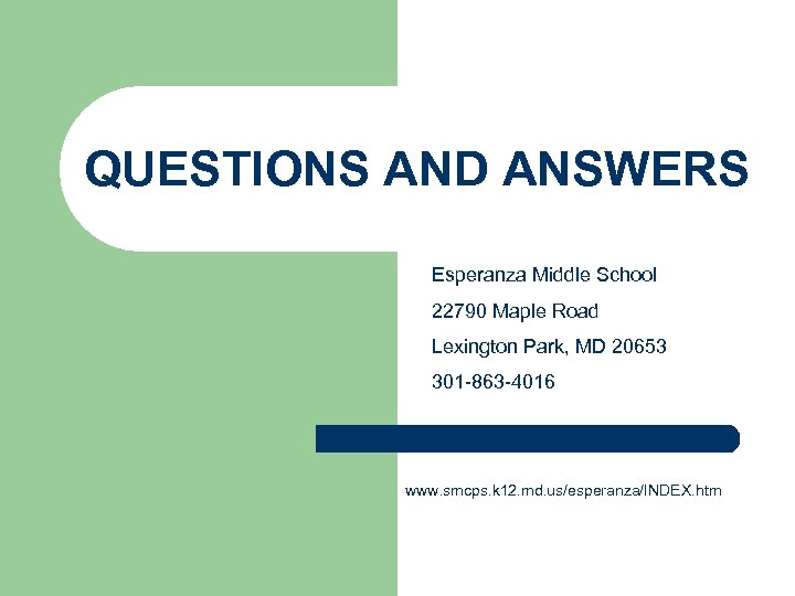 QUESTIONS AND ANSWERS Esperanza Middle School 22790 Maple Road Lexington Park, MD 20653 301