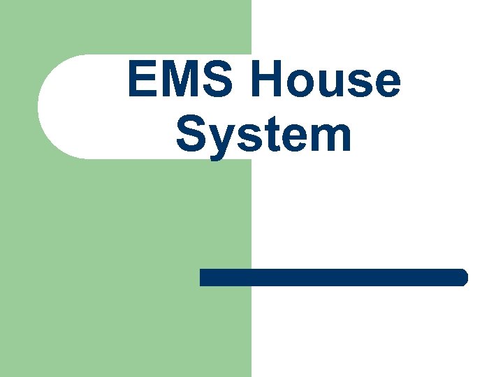 EMS House System 