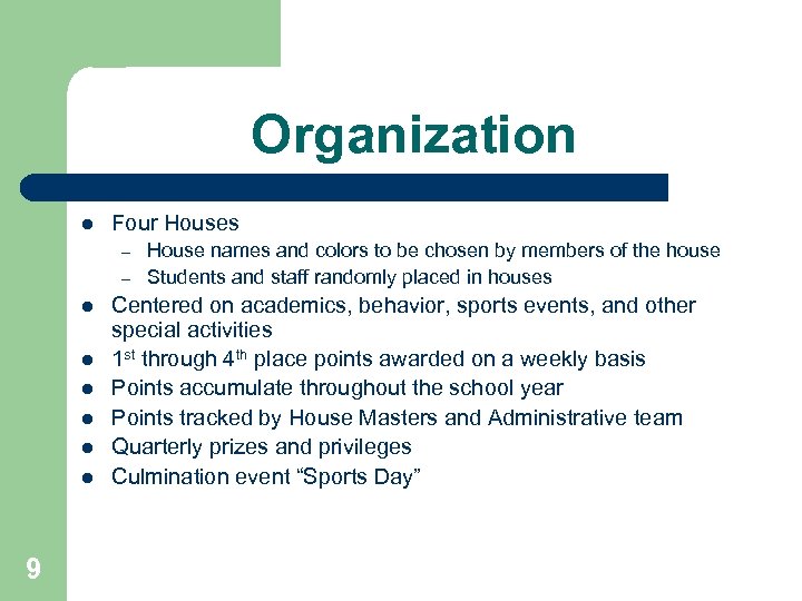 Organization l Four Houses – – l l l 9 House names and colors