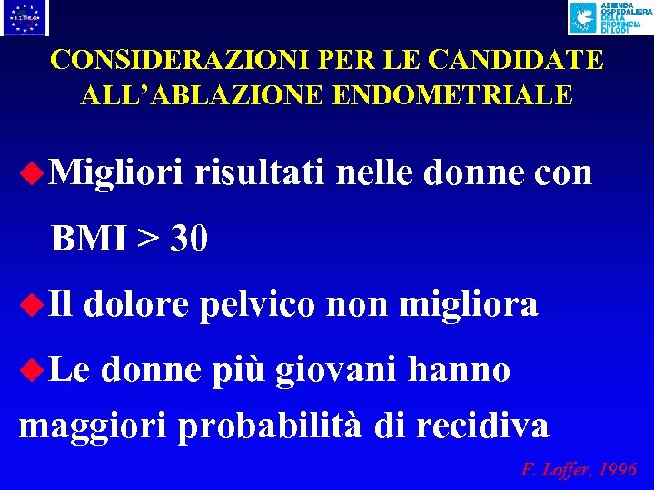 CONSIDERAZIONI PER LE CANDIDATE ALL’ABLAZIONE ENDOMETRIALE u. Migliori risultati nelle donne con BMI >