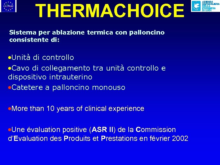 THERMACHOICE Sistema per ablazione termica con palloncino consistente di: ·Unità di controllo ·Cavo di