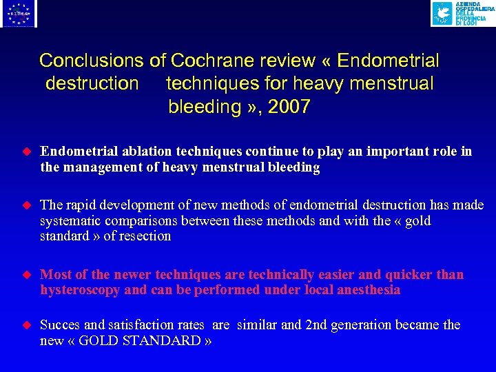 Conclusions of Cochrane review « Endometrial destruction techniques for heavy menstrual bleeding » ,