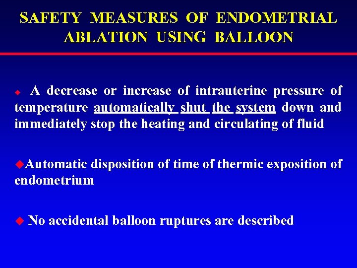 SAFETY MEASURES OF ENDOMETRIAL ABLATION USING BALLOON A decrease or increase of intrauterine pressure