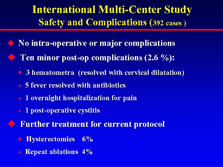 International Multi-Center Study Safety and Complications (392 cases ) u No intra-operative or major