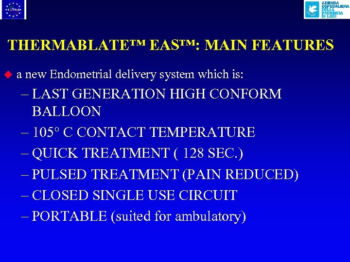 THERMABLATE™ EAS™: MAIN FEATURES u a new Endometrial delivery system which is: – LAST