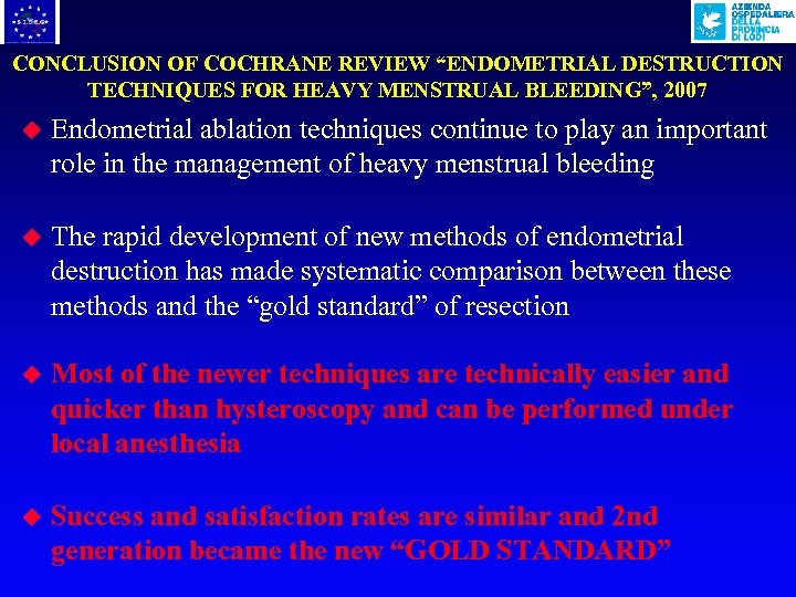 CONCLUSION OF COCHRANE REVIEW “ENDOMETRIAL DESTRUCTION TECHNIQUES FOR HEAVY MENSTRUAL BLEEDING”, 2007 u Endometrial