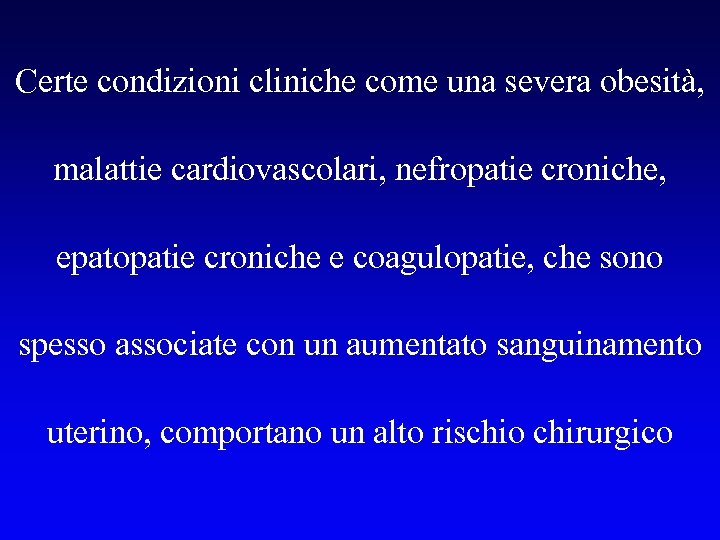 Certe condizioni cliniche come una severa obesità, malattie cardiovascolari, nefropatie croniche, epatopatie croniche e