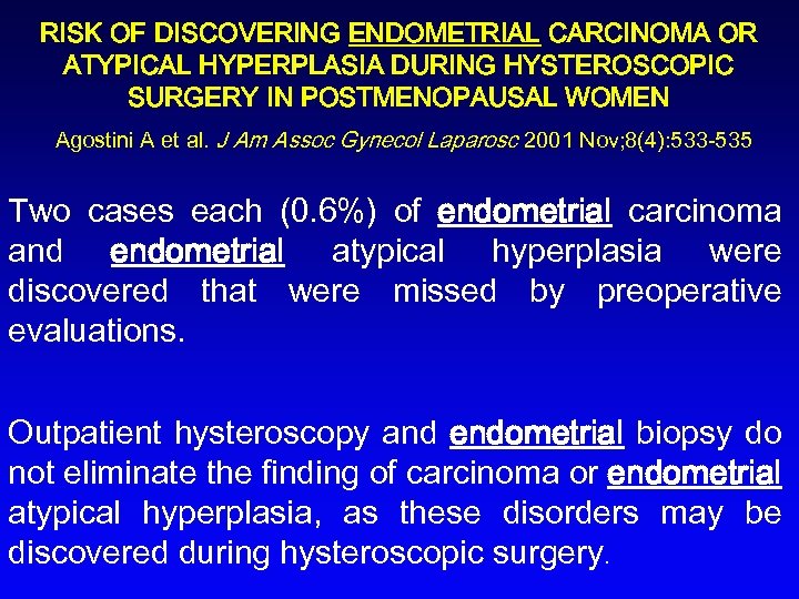 RISK OF DISCOVERING ENDOMETRIAL CARCINOMA OR ATYPICAL HYPERPLASIA DURING HYSTEROSCOPIC SURGERY IN POSTMENOPAUSAL WOMEN