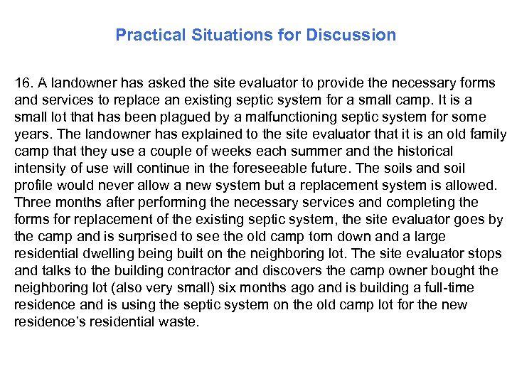 Practical Situations for Discussion 16. A landowner has asked the site evaluator to provide