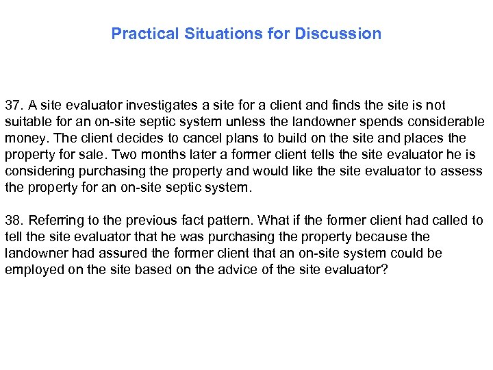 Practical Situations for Discussion 37. A site evaluator investigates a site for a client