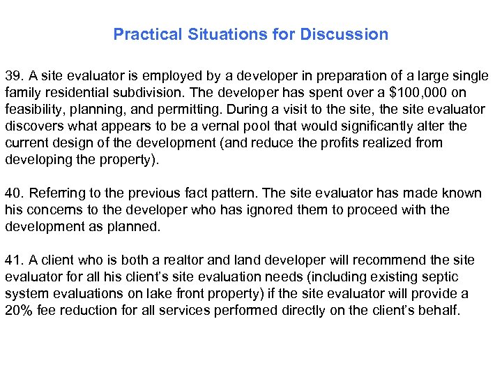Practical Situations for Discussion 39. A site evaluator is employed by a developer in