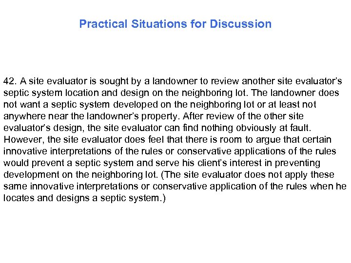 Practical Situations for Discussion 42. A site evaluator is sought by a landowner to