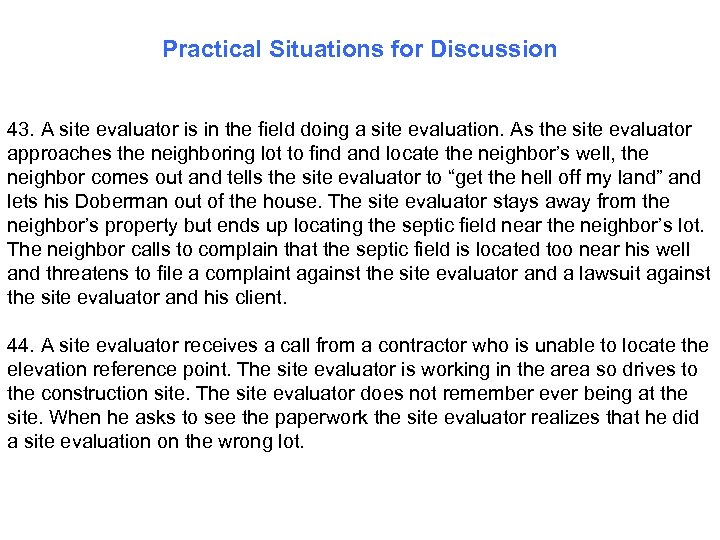Practical Situations for Discussion 43. A site evaluator is in the field doing a