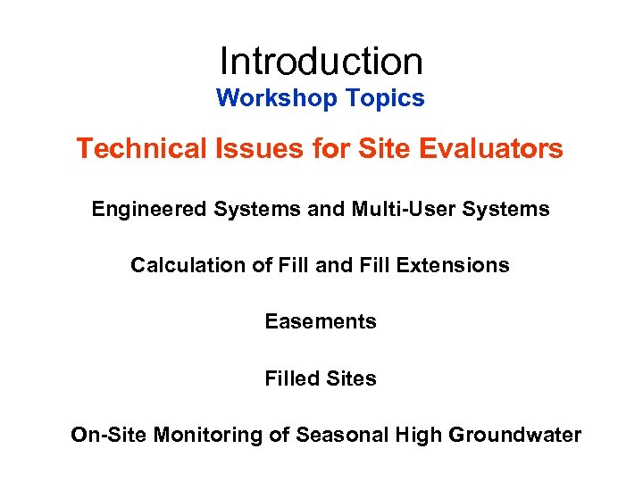 Introduction Workshop Topics Technical Issues for Site Evaluators Engineered Systems and Multi-User Systems Calculation