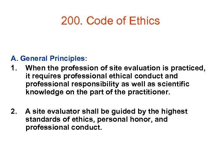 200. Code of Ethics A. General Principles: 1. When the profession of site evaluation