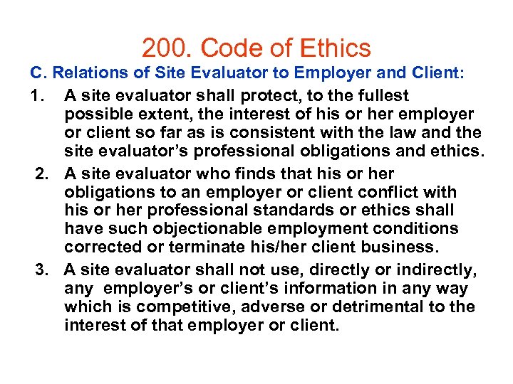 200. Code of Ethics C. Relations of Site Evaluator to Employer and Client: 1.
