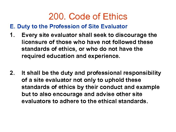 200. Code of Ethics E. Duty to the Profession of Site Evaluator 1. Every