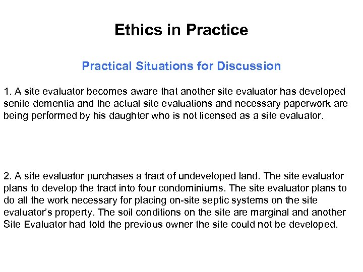 Ethics in Practice Practical Situations for Discussion 1. A site evaluator becomes aware that