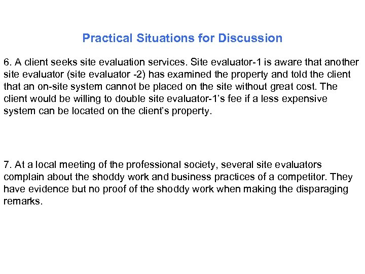 Practical Situations for Discussion 6. A client seeks site evaluation services. Site evaluator-1 is