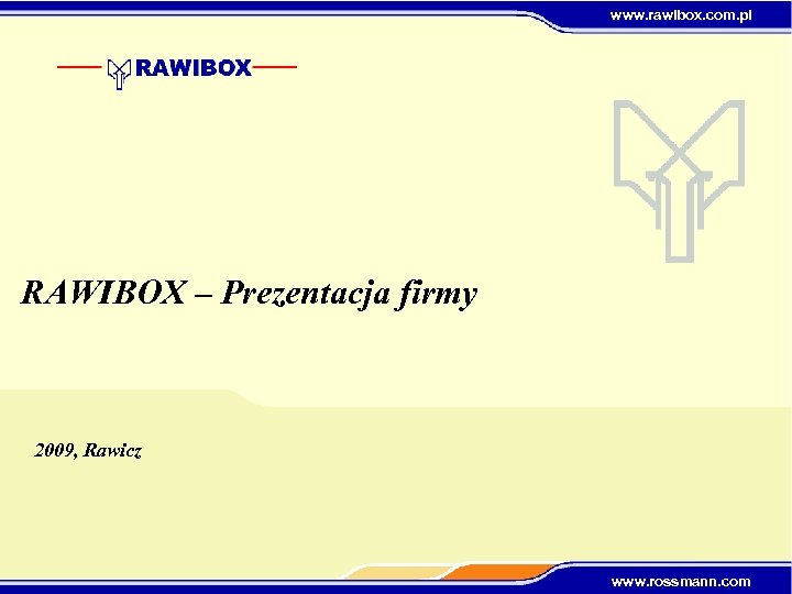 www. rawibox. com. pl RAWIBOX – Prezentacja firmy 2009, Rawicz www. rossmann. com 