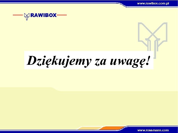 www. rawibox. com. pl Dziękujemy za uwagę! www. rossmann. com 