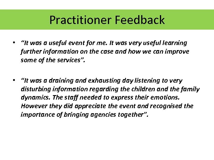 Practitioner Feedback • “It was a useful event for me. It was very useful