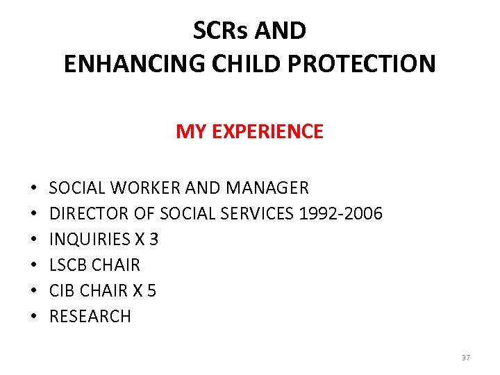 SCRs AND ENHANCING CHILD PROTECTION MY EXPERIENCE • • • SOCIAL WORKER AND MANAGER