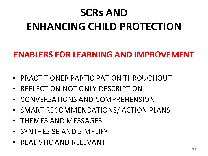 SCRs AND ENHANCING CHILD PROTECTION ENABLERS FOR LEARNING AND IMPROVEMENT • • PRACTITIONER PARTICIPATION