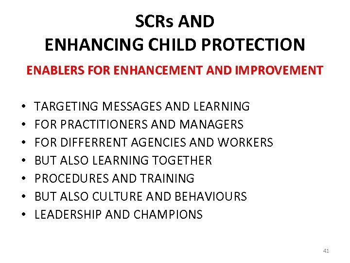 SCRs AND ENHANCING CHILD PROTECTION ENABLERS FOR ENHANCEMENT AND IMPROVEMENT • • TARGETING MESSAGES