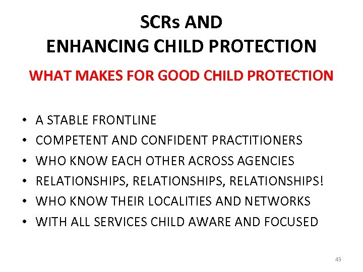 SCRs AND ENHANCING CHILD PROTECTION WHAT MAKES FOR GOOD CHILD PROTECTION • • •