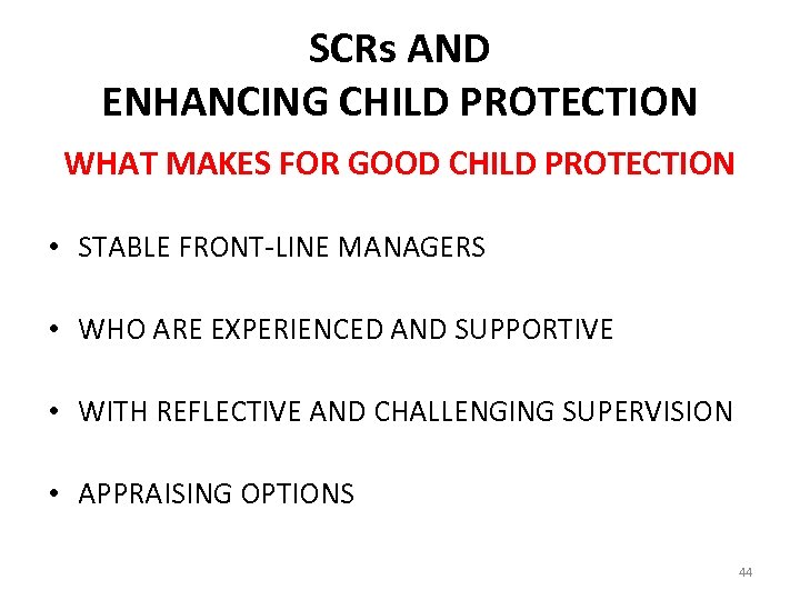 SCRs AND ENHANCING CHILD PROTECTION WHAT MAKES FOR GOOD CHILD PROTECTION • STABLE FRONT-LINE