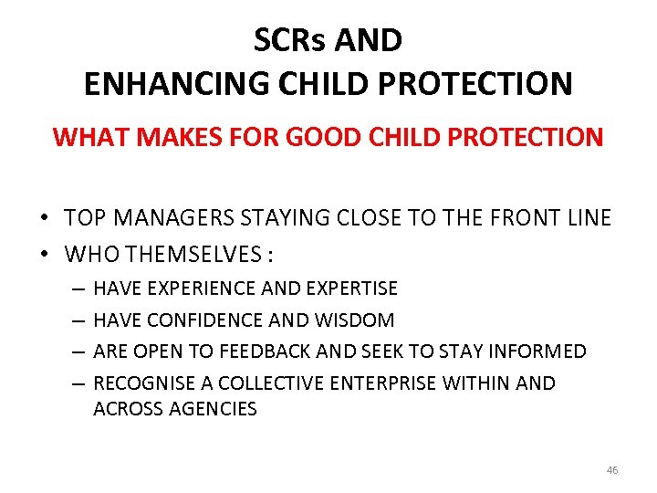 SCRs AND ENHANCING CHILD PROTECTION WHAT MAKES FOR GOOD CHILD PROTECTION • TOP MANAGERS