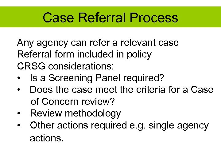 Case Referral Process Any agency can refer a relevant case Referral form included in